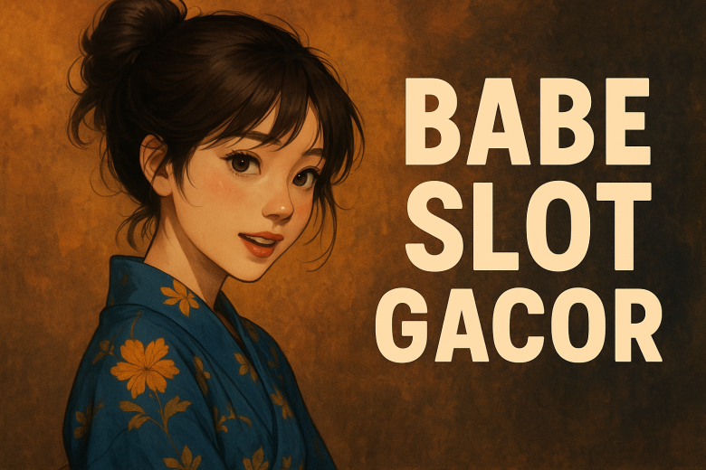 babe slot gacor spin asik cuan nempel