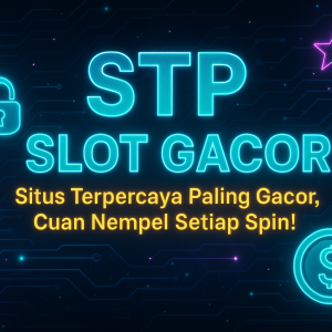 STP SLOT GACOR Situs Terpercaya Paling Gacor Cuan Nempel Setiap Spin