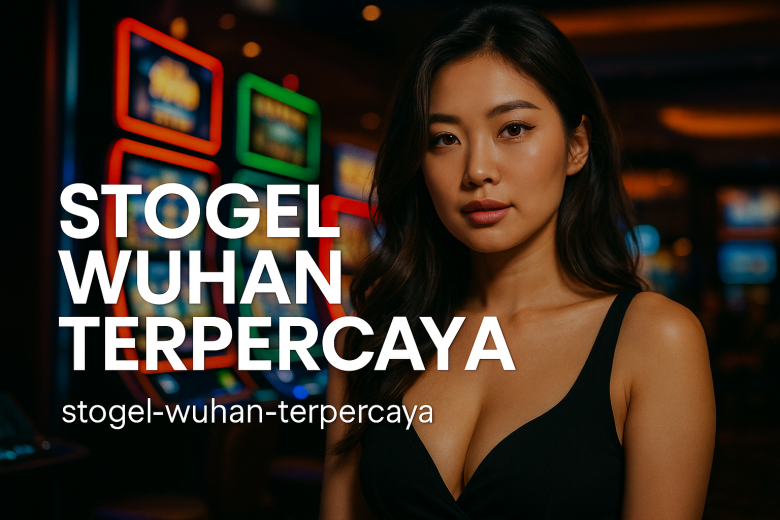 Stogel Wuhan Terpercaya Tempat Buat Main Togel Gaya Cina yang Gacor Pol